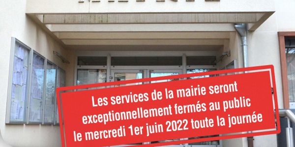 FERMETURE DE VOTRE MAIRIE FERMETURE DE VOTRE MAIRIE