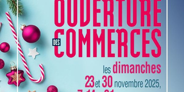 OUVERTURE DES COMMERCES AVANT LES FÊTES DE FIN D'ANNÉE